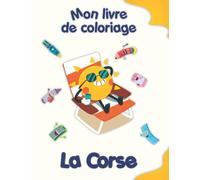 Mon livre de coloriage sur la Corse: Coloriages d'animaux, de paysages et de personnages, enfants de 4 à 8 ans