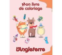 Mon livre de coloriage sur l'Angleterre: Coloriages d'animaux, de paysages et de personnages, enfants de 2 à 6 ans