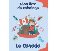 Mon livre de coloriage sur le Canada: Coloriages d'animaux, de paysages et de personnages, enfants de 2 à 6 ans