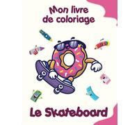 Mon livre de coloriage sur le Skateboard: Coloriages amusants, enfants de 4 à 8 ans