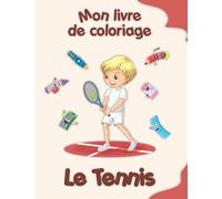 Mon livre de coloriage sur le Tennis: Coloriages d'animaux, de paysages et de personnages, enfants de 4 à 8 ans