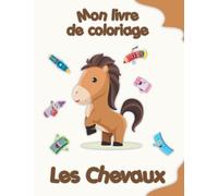 Mon livre de coloriage sur les Chevaux: Coloriages d'animaux, de paysages et de personnages, enfants de 2 à 6 ans