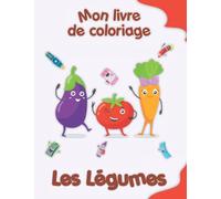 Mon livre de coloriage sur les Légumes: Coloriages amusants, enfants de 2 à 6 ans