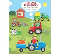 Mon Livre de Coloriage Sur Les Tracteurs: Enfants en Tout-petits