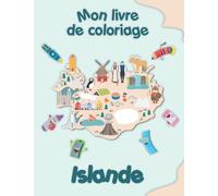 Mon livre de coloriage sur l'Islande: Coloriages d'animaux, de paysages et de personnages, enfants de 2 à 6 ans