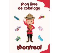 Mon livre de coloriage sur Montreal: Coloriages d'animaux, de paysages et de personnages, enfants de 4 à 8 ans