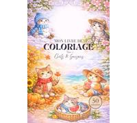 Mon livre de COLORIAGE Tome 3 Chats & Saisons: 50 Illustrations Anti-stress Félines & Poétiques pour Chaque Moment de l’Année