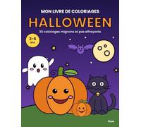 Mon livre de coloriages Halloween: 30 dessins mignons et pas effrayants pour les enfants de 3 à 6 ans - Citrouilles, fantômes, chats, sorcières et monstres gentils