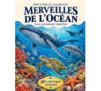 Mon livre de coloriages : Merveilles de l'océan