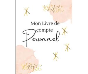 Mon livre de Compte Personnel: Cahier pour gérer votre budget personnel