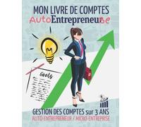 Mon Livre de Comptes Auto Entrepreneuse: Gestion des recettes et des achats sur 3 ans Auto entrepreneur / Micro Entreprise, Conforme aux Obligations Comptables