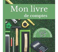 MON LIVRE DE COMPTES: Livre de RECETTES-DEPENSES |registre| AUTO-ENTREPRENEUR| micro-entreprise| associations| professions libérales| conforme aux ... de suivi à remplir| GRAND FORMAT| 200 pages