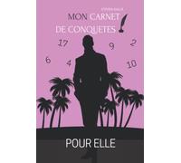 Mon Livre de Conquête - Pour Elle - 50 pages Pense-bête Pour 100 Rencontres à Transcrire