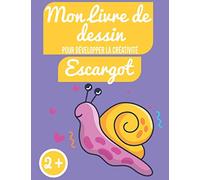 Mon livre de dessin pour développer la créativité 2+ : "escargot": Pour enfant - Pages Blanches pour développer sa créativité - coloriage, collage, ... écriture - 100pages - theme "petit escargot"