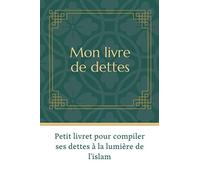 Mon livre de dettes: Petit livret pour compiler ses dettes à la lumière de l'islam