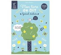 Mon livre de DIY Spécial Nature: 100 % récup'