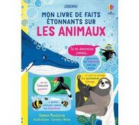 Mon livre de faits étonnants sur les animaux James Maclaine (Auteur), David MacDonald (Contributions), Carolina Buzio (Illustration), Katie Webb (Conception couverture ou illustration)