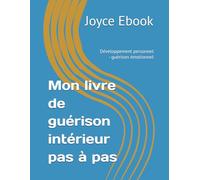 Mon livre de guérison intérieur pas à pas: Développement personnel - guérison émotionnel