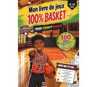 Mon livre de jeux 100% BASKET: Programme d'apprentissage + plus de 50 jeux