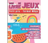 Mon Livre de Jeux - Format Méga: dès 5 ans - Cahier d'activités pour enfant - Labyrinthes, Dessins point par point, Jeu des Différences, Trouve la bonne ombre, Coloriages : +50 JEUX