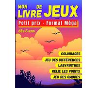 MON LIVRE DE JEUX - Format Méga: dès 5 ans - Cahier d'activités pour enfant - Labyrinthes, Dessins point par point, Jeu des Différences, Trouve la bonne ombre, Coloriages : +50 JEUX