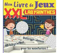 Mon Livre de Jeux XXL Labyrinthes: Dès 5 ans: 90 Labyrinthes pour les enfants fortiches ! Plusieurs formes et niveaux - Livre de jeux pour enfant - 110 PAGES GRAND FORMAT - Cahier de vacance