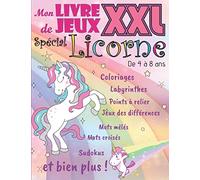 Mon Livre de Jeux XXL Spécial Licorne: Coloriages, Labyrinthes, Jeux des Différences & plus - Livre d'activités pour enfant - 75 PAGES GRAND FORMAT - Cahier de vacance - Thème: Les Licornes