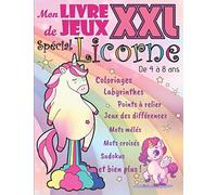 Mon Livre de Jeux XXL Spécial Licorne: De 4 à 8 ans - Coloriages, Labyrinthes, Jeux des Différences & plus !! Livre d'activités pour enfant - 75 PAGES ... - Cahier de vacance - Thème: Les Licornes