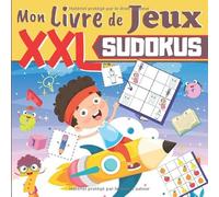 Mon Livre de Jeux XXL SUDOKUS: DÈS 3 ANS: Livre de jeux pour enfants - 30 SUDOKUS A IMAGES EN COULEUR sur pages GRAND FORMAT - Cahier de vacance