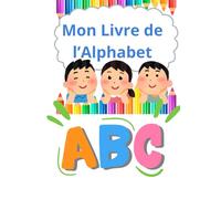 Mon Livre de l'Alphabet: Apprends l'alphabet en coloriant !