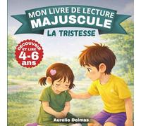 Mon livre de lecture MAJUSCULE - Les émotions - La Tristesse: Une méthode de lecture maternelle / cp pour apprendre à lire en grande section, lire en ... CP. Histoire enfant pour apprendre a lire.