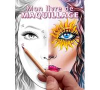 Mon livre de MAQUILLAGE: 7 visages différents, ouverts et fermés : fiches de travail pour les passionnés de maquillage pour planifier et organiser leurs looks de maquillage.