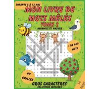 Mon livre de mots mêlés - Tome 2: Jeux de mots cachés amusants pour enfants de 8 à 12 ans - Plus de 600 mots à trouver, grosses lettres, solutions incluses