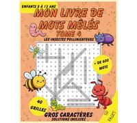 Mon livre de mots mêlés - Tome 4 - Les insectes pollinisateurs et leurs missions: Jeux de mots cachés amusants pour enfants de 8 à 12 ans - Plus de ... trouver, grosses lettres, solutions incluses