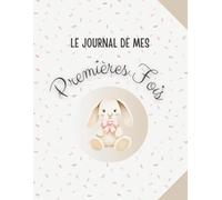 Mon livre de naissance: carnet Spécial "les premières fois" - Pour garder une trace de toutes les premières fois de ton enfant