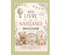 Mon Livre de Naissance De mes premiers instants à mes 6 ans: Album de naissance à compléter avec photos, souvenirs, empreintes et anecdotes