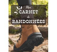 Mon livre de Randonnées: Journal de Randonnées à Remplir - Suivi Parcours, Distance, Dénivelé, Météo, Photos et Souvenirs