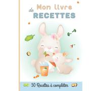 Mon livre de recettes: Cahier à compléter pour bébé ou enfant en COULEUR
