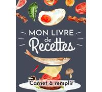 Mon Livre de Recettes - Carnet à Remplir - Cahier de cuisine à compléter soi-même - 100 Fiches Recettes à compléter et Sommaire - 105 pages - Format A4 (21,89 cm x 28,54 cm)