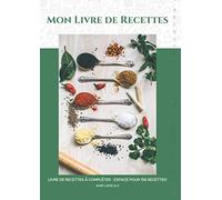 Mon Livre de Recettes : Livre de recettes à compléter | Espace Pour 156 Recettes | Avec Liste A-Z: Carnet De Recettes à Remplir A4 | Grand Format |