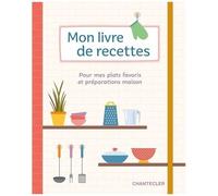 Mon Livre De Recettes - Pour Mes Plats Favoris Et Préparations Maison
