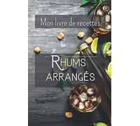 Mon livre de recettes - Rhums arrangés (Édition "Ti' punch"): Carnet de dégustation - 50 fiches à remplir - journal de suivi de cocktails faits maison ... pages - Format pratique (15,24 cm x 22,86 cm)