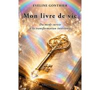 Mon livre de vie : Du mode survie à la transformation intérieure - Eveline Gonthier - L'onde Eds De - broché - Témoignage