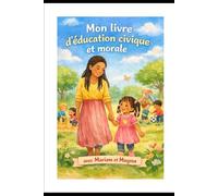 Mon livre d'éducation Civique et morale: avec Mariam et Mayssa