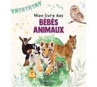 Mon livre des bébés animaux - Kim Huynh - Petits Genies - cartonné - Document jeunesse