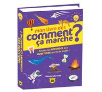 Mon livre des comment ça marche ? Toutes les réponses aux questions que tu te poses ! - Yiannis Lhermet - Editions 365 - relié - Document jeunesse