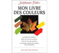 Mon livre des couleurs : Le message naturel des couleurs et son utilisation