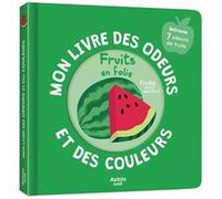 Mon livre des odeurs et des couleurs - Fruits en folie Mr Iwi (Illustration)