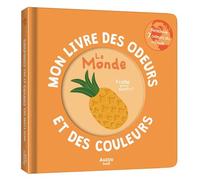 Mon livre des odeurs et des couleurs - Le monde - Ivan Calmet - Auzou Philippe Eds - cartonné - Album éveil dès la naissance