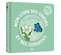 Mon livre des odeurs et des couleurs Le printemps